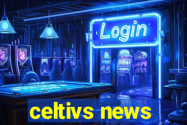celtivs news